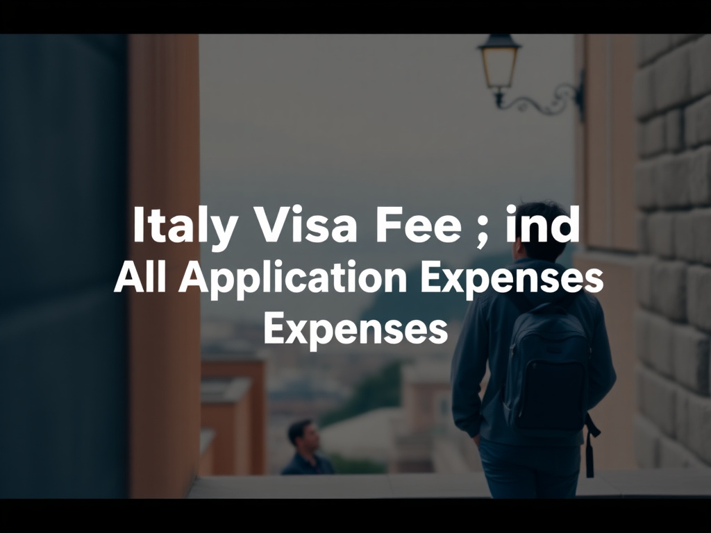 Italy Visa Fee and All Application Expenses