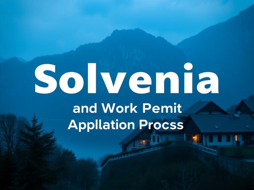 Slovenia Work Visa and Work Permit Application Process